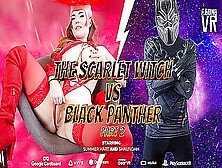 Black Panther And Summer Hart - Scarlet Witch Vs