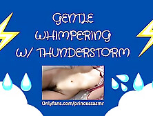 Whimpering (Thunderstorm Asmr)