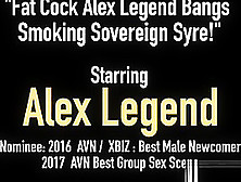 Fat Cock Alex Legend Bangs Smoking Sovereign Syre!