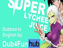 Super Lychee Juice Dub - Broly Rides Cheelai's Brains Out And Climax Hard
