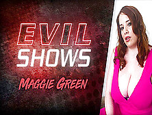 Evil Shows - Maggie Green,  Scene #01